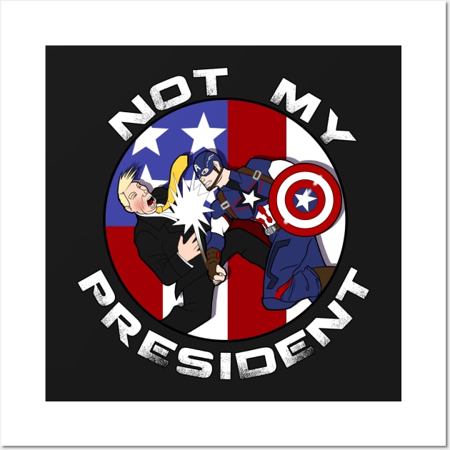 Not My President Wall Art by Basilisk